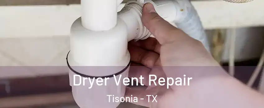 Dryer Vent Repair Tisonia - TX