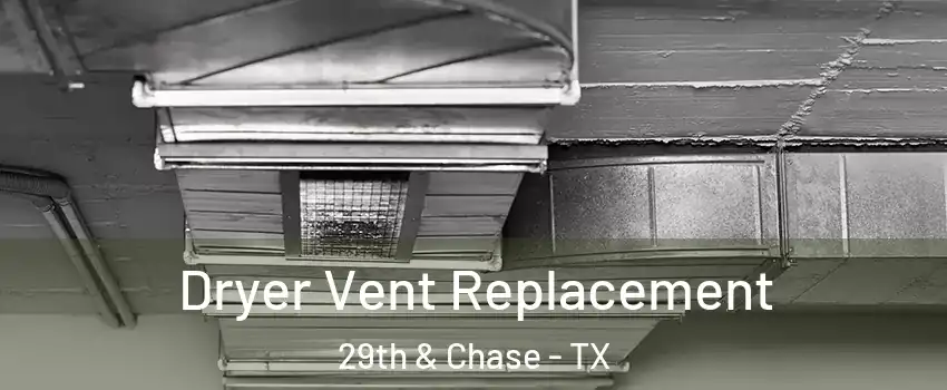 Dryer Vent Replacement 29th & Chase - TX
