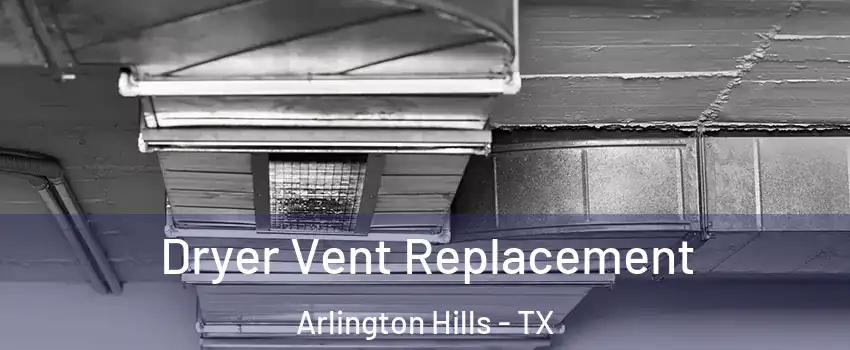 Dryer Vent Replacement Arlington Hills - TX