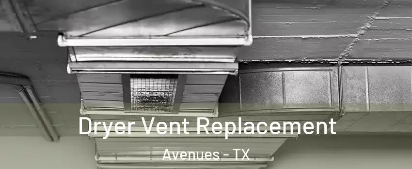 Dryer Vent Replacement Avenues - TX