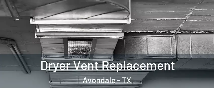 Dryer Vent Replacement Avondale - TX