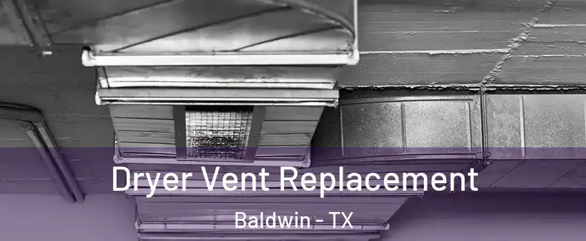 Dryer Vent Replacement Baldwin - TX