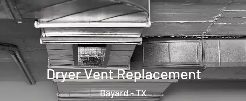 Dryer Vent Replacement Bayard - TX