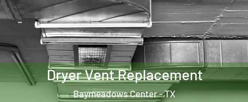 Dryer Vent Replacement Baymeadows Center - TX