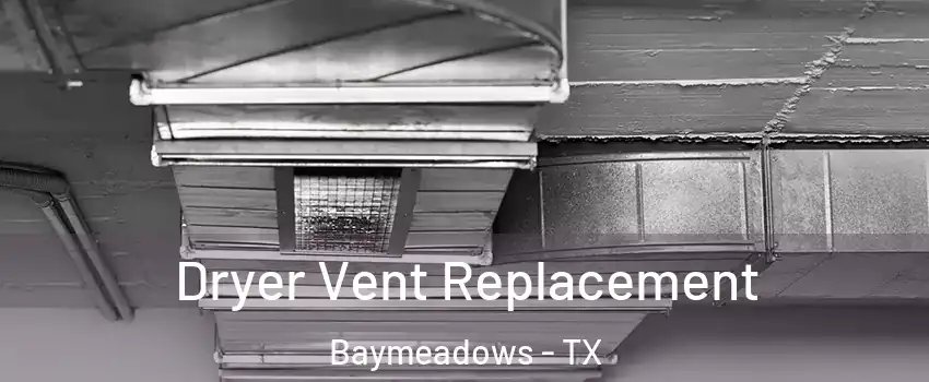 Dryer Vent Replacement Baymeadows - TX
