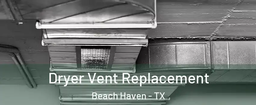 Dryer Vent Replacement Beach Haven - TX