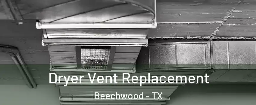Dryer Vent Replacement Beechwood - TX