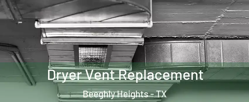 Dryer Vent Replacement Beeghly Heights - TX