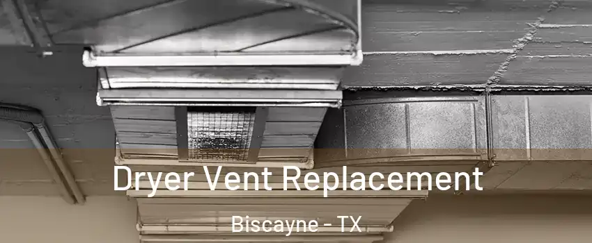 Dryer Vent Replacement Biscayne - TX