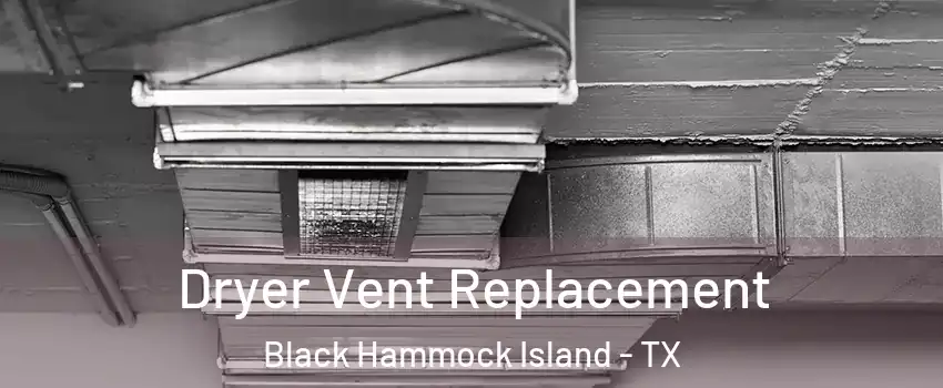 Dryer Vent Replacement Black Hammock Island - TX