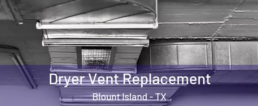 Dryer Vent Replacement Blount Island - TX