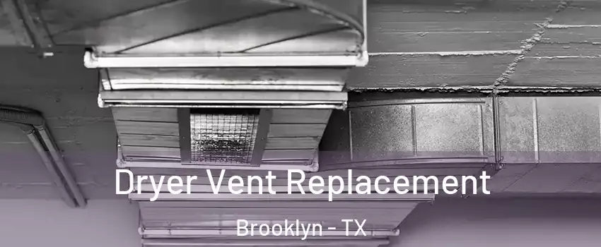 Dryer Vent Replacement Brooklyn - TX