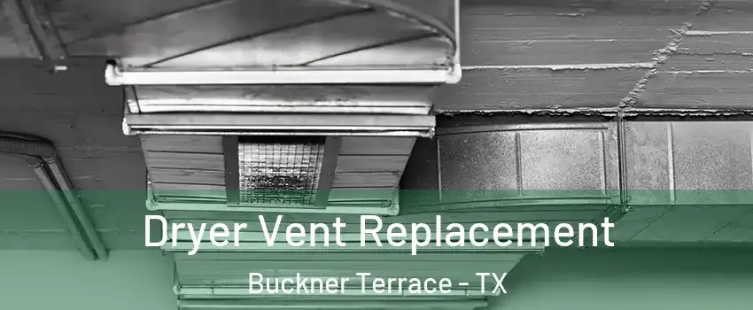 Dryer Vent Replacement Buckner Terrace - TX