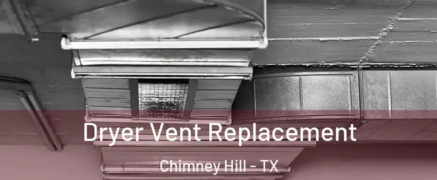 Dryer Vent Replacement Chimney Hill - TX