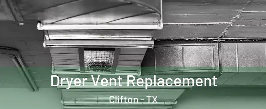 Dryer Vent Replacement Clifton - TX