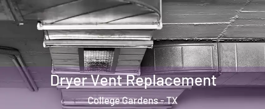 Dryer Vent Replacement College Gardens - TX
