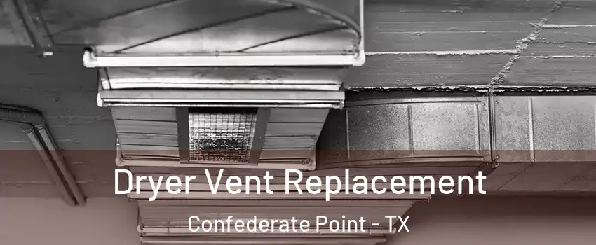 Dryer Vent Replacement Confederate Point - TX