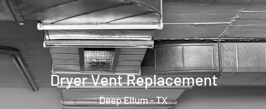 Dryer Vent Replacement Deep Ellum - TX