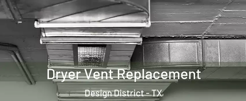 Dryer Vent Replacement Design District - TX