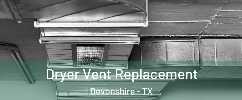 Dryer Vent Replacement Devonshire - TX