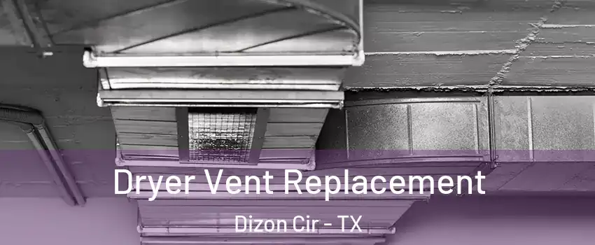 Dryer Vent Replacement Dizon Cir - TX