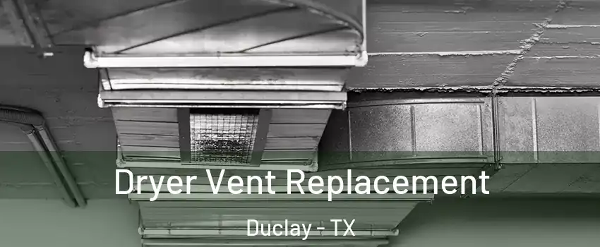 Dryer Vent Replacement Duclay - TX