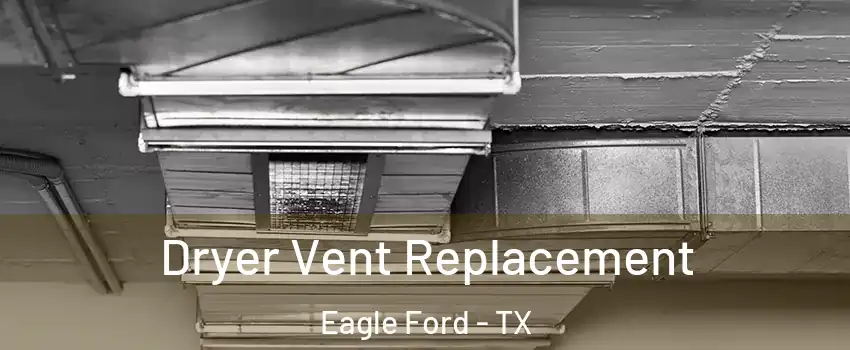 Dryer Vent Replacement Eagle Ford - TX