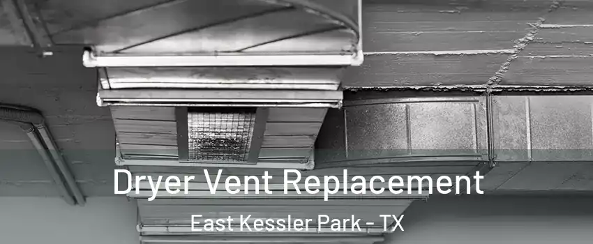 Dryer Vent Replacement East Kessler Park - TX