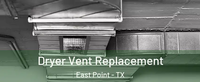Dryer Vent Replacement East Point - TX