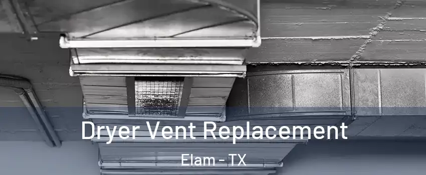 Dryer Vent Replacement Elam - TX