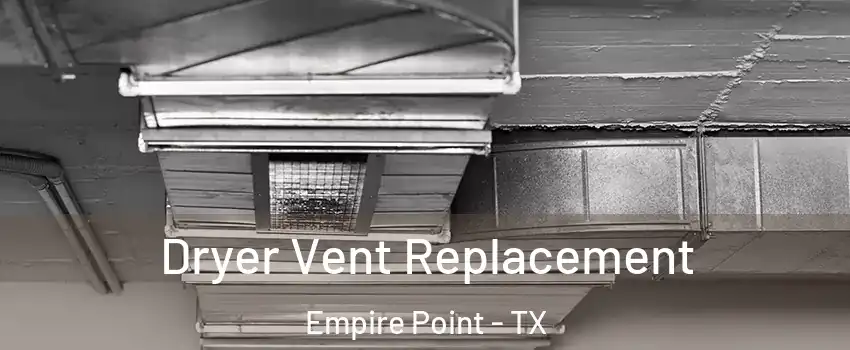 Dryer Vent Replacement Empire Point - TX
