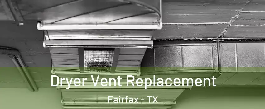 Dryer Vent Replacement Fairfax - TX
