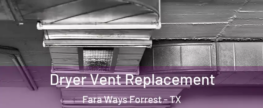 Dryer Vent Replacement Fara Ways Forrest - TX