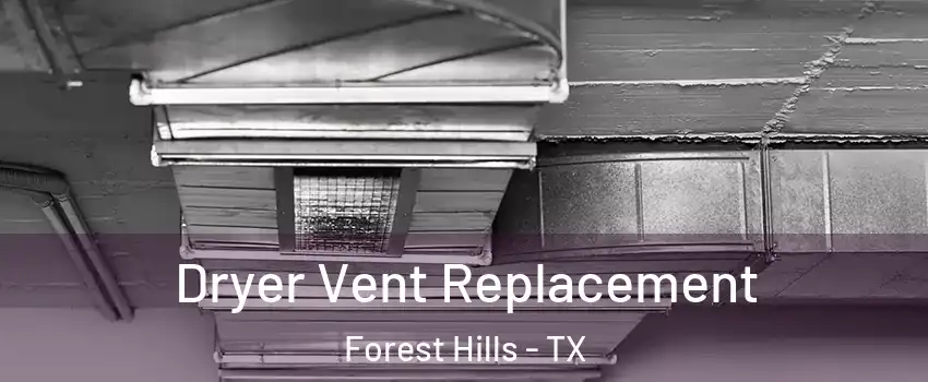 Dryer Vent Replacement Forest Hills - TX