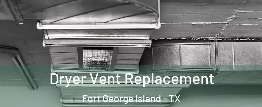 Dryer Vent Replacement Fort George Island - TX