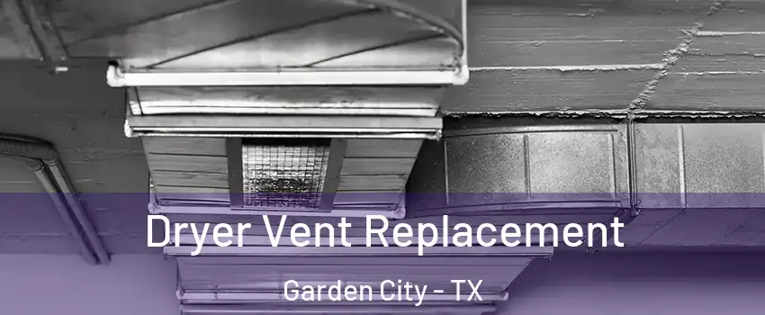 Dryer Vent Replacement Garden City - TX