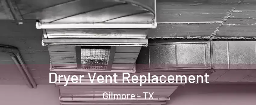 Dryer Vent Replacement Gilmore - TX