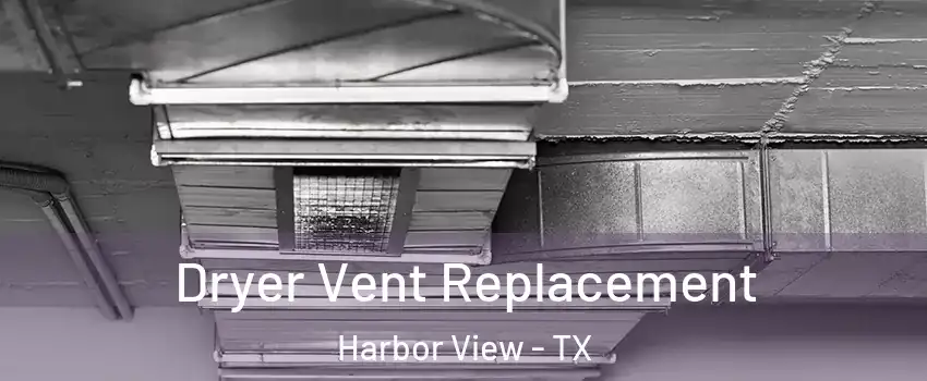 Dryer Vent Replacement Harbor View - TX