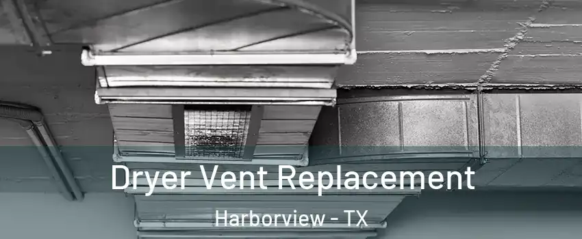 Dryer Vent Replacement Harborview - TX
