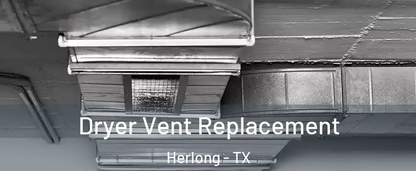 Dryer Vent Replacement Herlong - TX