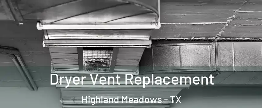 Dryer Vent Replacement Highland Meadows - TX