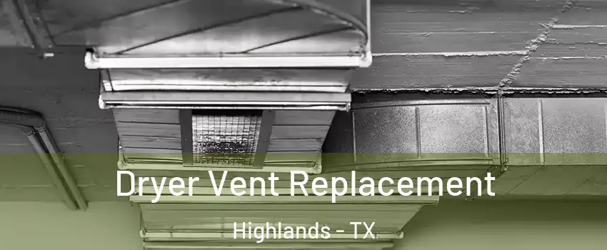 Dryer Vent Replacement Highlands - TX
