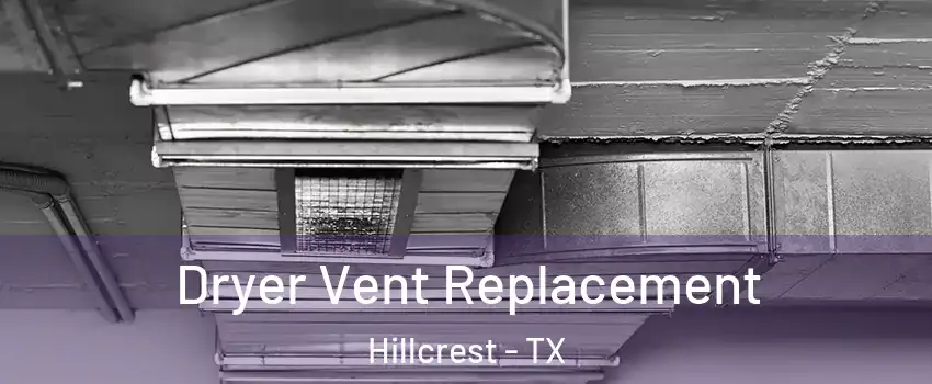 Dryer Vent Replacement Hillcrest - TX