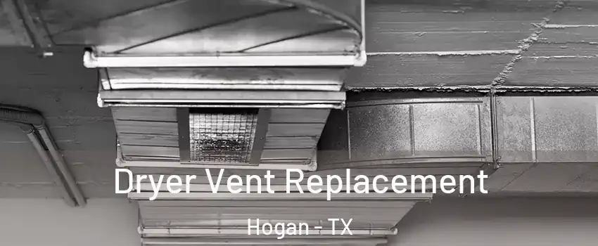 Dryer Vent Replacement Hogan - TX