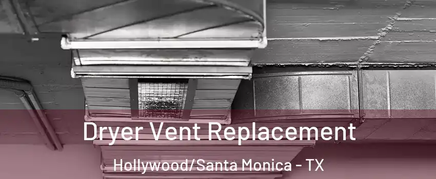 Dryer Vent Replacement Hollywood/Santa Monica - TX