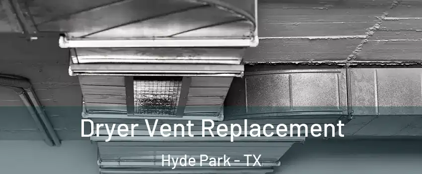 Dryer Vent Replacement Hyde Park - TX