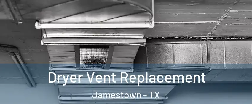 Dryer Vent Replacement Jamestown - TX