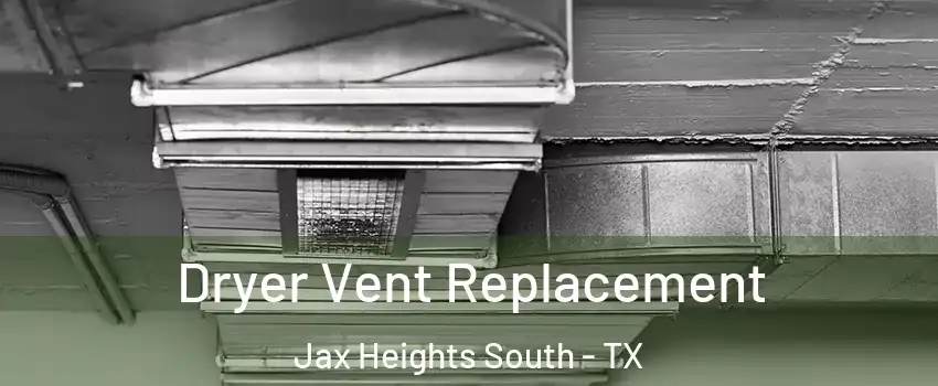 Dryer Vent Replacement Jax Heights South - TX