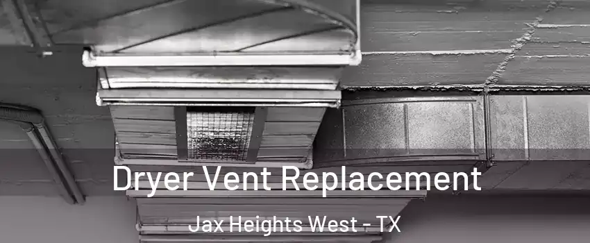 Dryer Vent Replacement Jax Heights West - TX