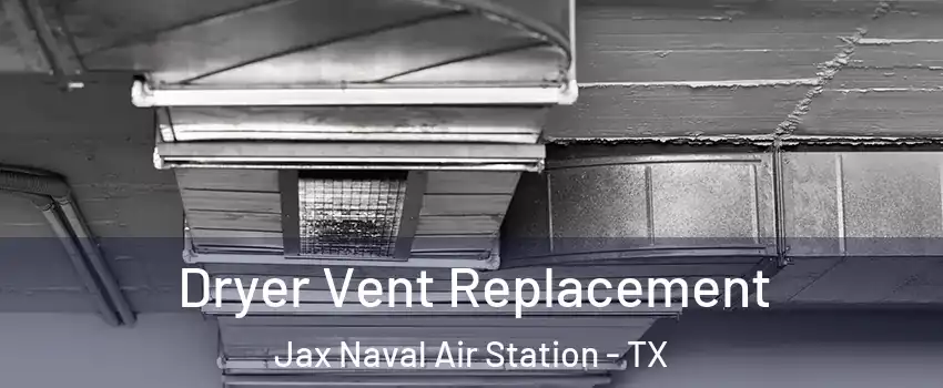 Dryer Vent Replacement Jax Naval Air Station - TX